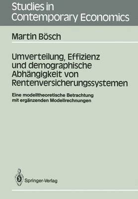 Martin Bösch - Umverteilung, Effizienz und demographische Abhängigkeit von Rentenversicherungssystemen, Häftad