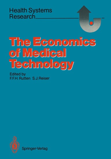 Frans F.H. Rutten, Stanley J. Reiser - Economics of Medical Technology, Häftad