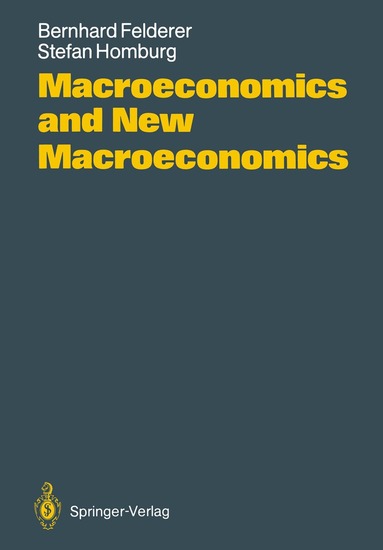 Bernhard Felderer, Stefan Homburg - Macroeconomics and New Macroeconomics, Häftad