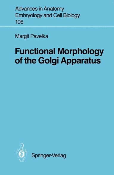 Margit Pavelka - Functional Morphology of the Golgi Apparatus, Häftad