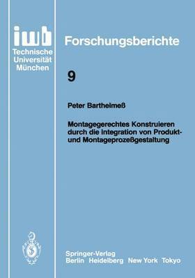 Peter Barthelmeß - Montagegerechtes Konstruieren durch die Integration von Produkt- und Montageprozeßgestaltung, Häftad