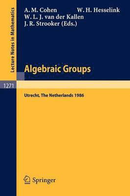 Algebraic Groups. Utrecht 1986 1