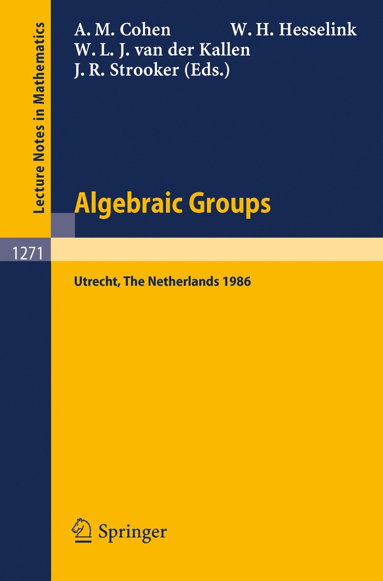 Arjeh M. Cohen, Wim H. Hesselink, Wilberd L.J. van der Kallen, Jan R. Strooker, Wilberd L. J. Van Der Kallen - Algebraic Groups. Utrecht 1986, Häftad