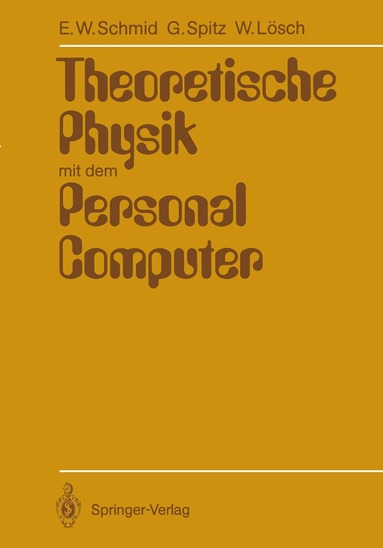 Erich W. Schmid, Gerhard Spitz, Wolfgang Lösch - Theoretische Physik mit dem Personal Computer, Häftad