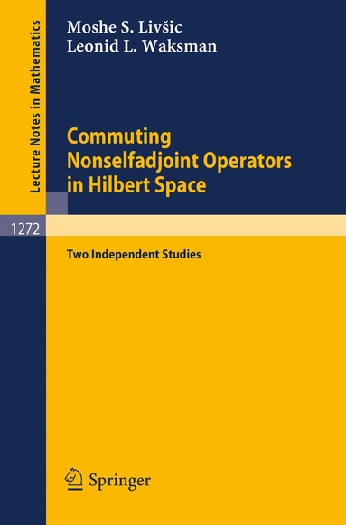 Moshe S. Livsic, Leonid L. Waksman - Commuting Nonselfadjoint Operators in Hilbert Space, Häftad