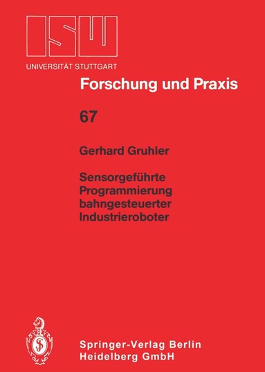 Gerhard Gruhler - Sensorgeführte Programmierung bahngesteuerter Industrieroboter, Häftad