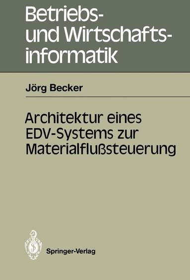 Jörg Becker - Architektur eines EDV-Systems zur Materialflußsteuerung, Häftad