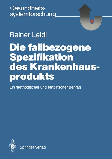 Reiner Leidl - Die fallbezogene Spezifikation des Krankenhausprodukts, Häftad