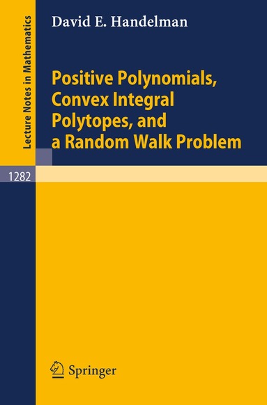 David E. Handelman - Positive Polynomials, Convex Integral Polytopes, and a Random Walk Problem, Häftad
