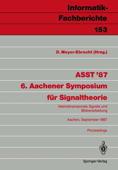 Dietrich Meyer-Ebrecht - ASST ’87 6. Aachener Symposium für Signaltheorie, Häftad
