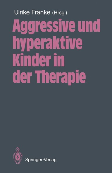 Ulrike Franke - Aggressive und hyperaktive Kinder in der Therapie, Häftad