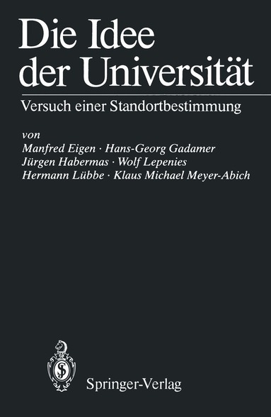 Manfred Eigen, Hans-Georg Gadamer, Jürgen Habermas, Wolf Lepenies, Hermann Lübbe, Klaus M. Meyer-Abich, Manfred Eigen, Hans-Georg Gadamer - Die Idee der Universität, Häftad