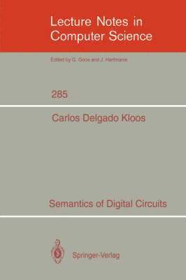 Carlos Delgado Kloos - Semantics of Digital Circuits, Häftad