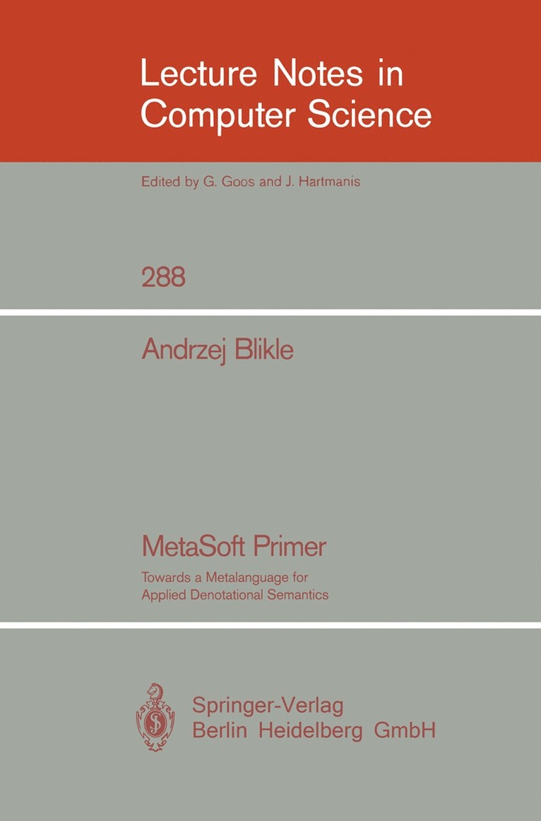 Andrzej Blikle, Don Barstow, W. Brauer, P. Brinch Hansen, D. Gries, David Luckham, C. Moler, Amir Pnueli, G. Seegmuller, Josef Stoer, Niklaus Wirth, D. Barstow, D. Luckham, N. Wirth, A. Pnueli, G. Seegmüller, J. Stoer - MetaSoft Primer, Häftad