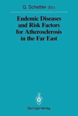 Gotthard Schettler - Endemic Diseases and Risk Factors for Atherosclerosis in the Far East, Häftad