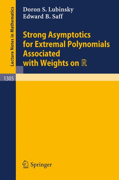 Doron S. Lubinsky, Edward B. Saff - Strong Asymptotics for Extremal Polynomials Associated with Weights on R, Häftad