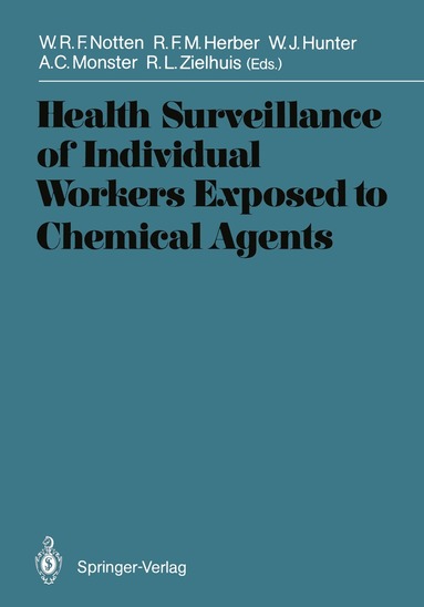Wilfried R.F. Notten, Rob F.M. Herber, William J. Hunter, Aart C. Monster, Reinier L. Zielhuis - Health Surveillance of Individual Workers Exposed to Chemical Agents, Häftad