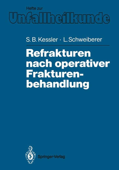 Sigurd B. Kessler, Leonhard Schweiberer, Sigurd B. Kessler, Leonhard Schweiberer - Refrakturen nach operativer Frakturenbehandlung, Häftad