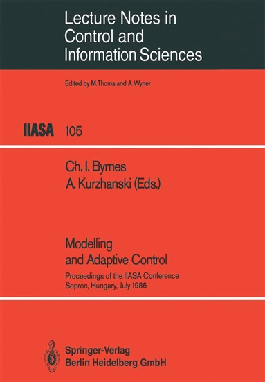 Christopher I. Byrnes, Alexander B. Kurzhanski - Modelling and Adaptive Control, Häftad