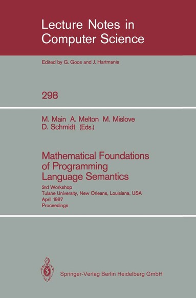 Michael Main, Austin Melton, Michael Mislove, David Schmidt - Mathematical Foundations of Programming Language Semantics, Häftad