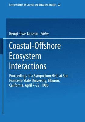 bokomslag Coastal-Offshore Ecosystem Interactions: Proceedings of a Symposium Sponsored by Scor, Unesco, San Francisco Society, California Sea Grant Program, an