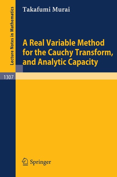 Takafumi Murai - Real Variable Method for the Cauchy Transform, and Analytic Capacity, Häftad