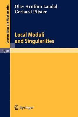 Local Moduli and Singularities 1