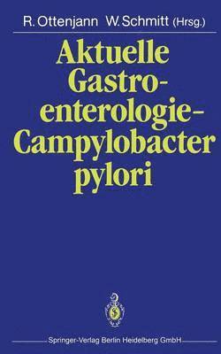 Rudolf Ottenjann, W. Schmitt - Aktuelle Gastroenterologie — Campylobacter pylori, Häftad