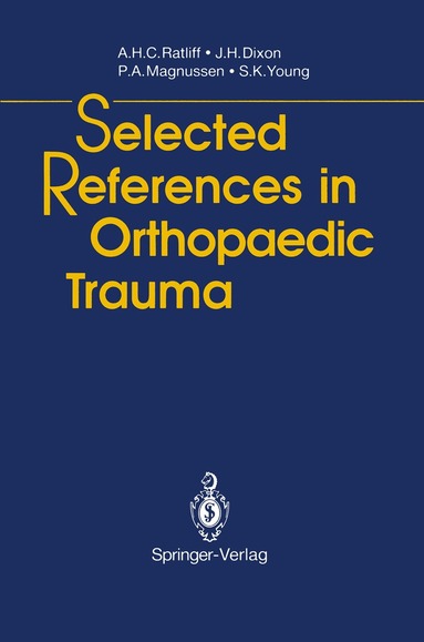Anthony H.C. Ratliff, John H. Dixon, Peter A. Magnussen, S.K. Young - Selected References in Orthopaedic Trauma, Häftad