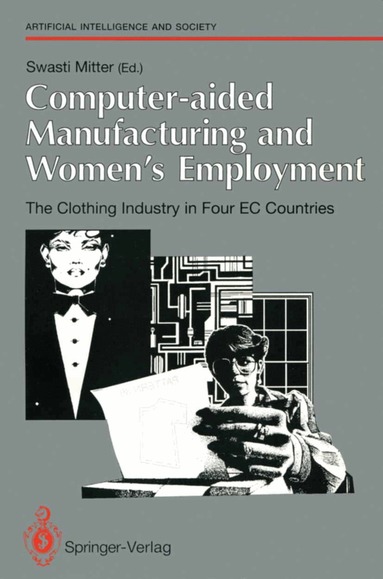 Swasti Mitter - Computer-aided Manufacturing and Women’s Employment: The Clothing Industry in Four EC Countries, Häftad