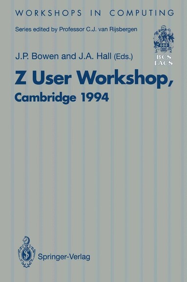J.P. Bowen, J.A. Hall - Z User Workshop, Cambridge 1994, Häftad
