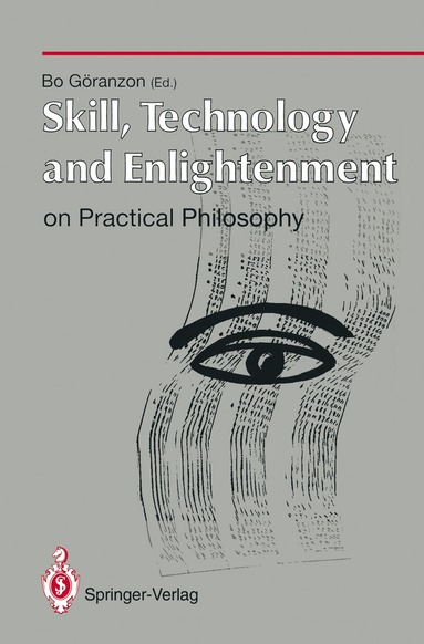 Bo Göranzon - Skill, Technology and Enlightenment: On Practical Philosophy, Häftad