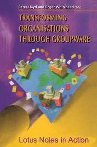 bokomslag Transforming Organisations Through Groupware
