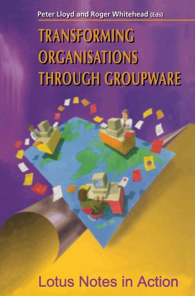 Peter Lloyd, Roger Whitehead - Transforming Organisations Through Groupware, Häftad