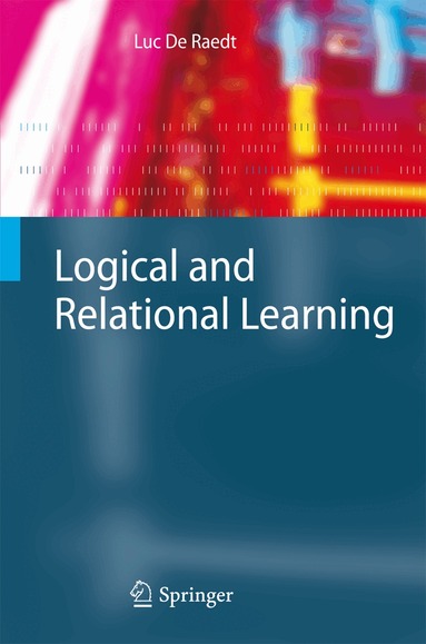 Luc De Raedt - Logical and Relational Learning, Inbunden
