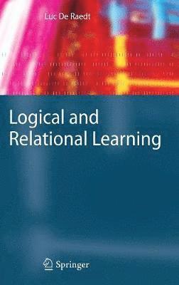 Luc De Raedt - Logical and Relational Learning, Inbunden