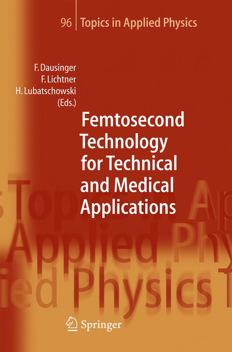 F. Dausinger, Friedrich Dausinger, Friedemann Lichtner, Holger Lubatschowski - Femtosecond Technology for Technical and Medical Applications, Inbunden