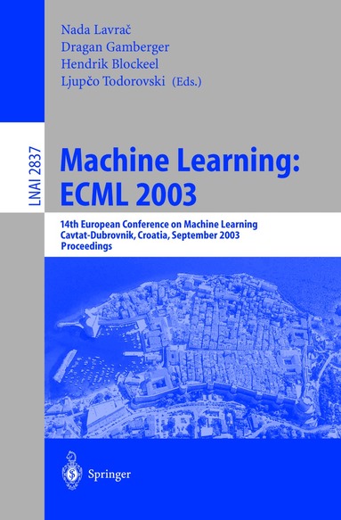 Nada Lavrač, Dragan Gamberger, Ljupco Todorovski, Hendrik Blockeel - Machine Learning: ECML 2003, Häftad