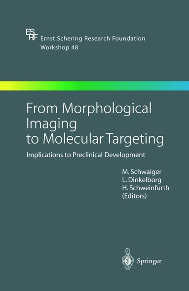 Markus Schwaiger, Ludger Dinkelborg, Hermann Schweinfurth - From Morphological Imaging to Molecular Targeting, Inbunden