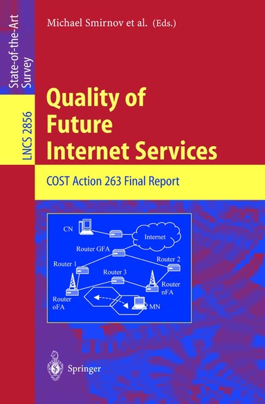 Michael Smirnov, Ernst Biersack, Chris Blondia, Olivier Bonaventure, Olga Casals, Gunnar Karlsson, George Pavlou, Bruno Quoitin, James Roberts, Ioannis Stavrakakis, Burkhard Stiller, Panos Trimintzios, Piet Van Mieghem - Quality of Future Internet Services, Häftad