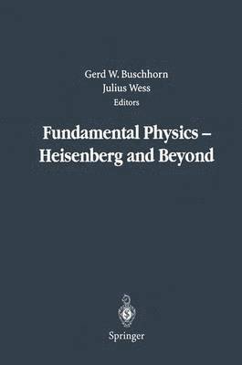 Fundamental Physics  Heisenberg and Beyond 1