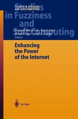 Masoud Nikravesh, Ben Azvine, Ronald R. Yager, Lofti A. Zadeh - Enhancing the Power of the Internet, Inbunden