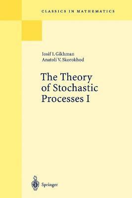 Iosif I. Gikhman, Anatoli V. Skorokhod - Theory of Stochastic Processes I, Häftad