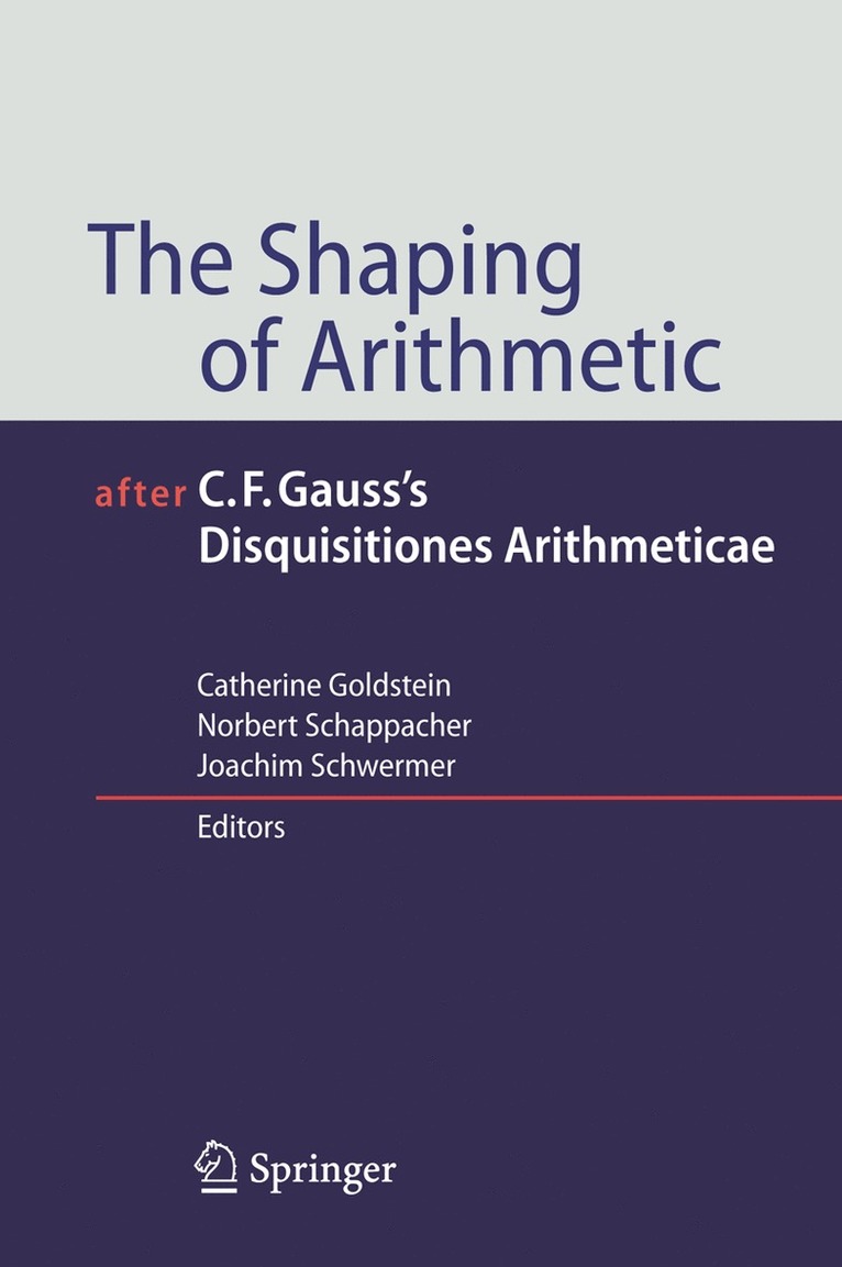Shaping of Arithmetic after C.F. Gauss's Disquisitiones Arithmeticae