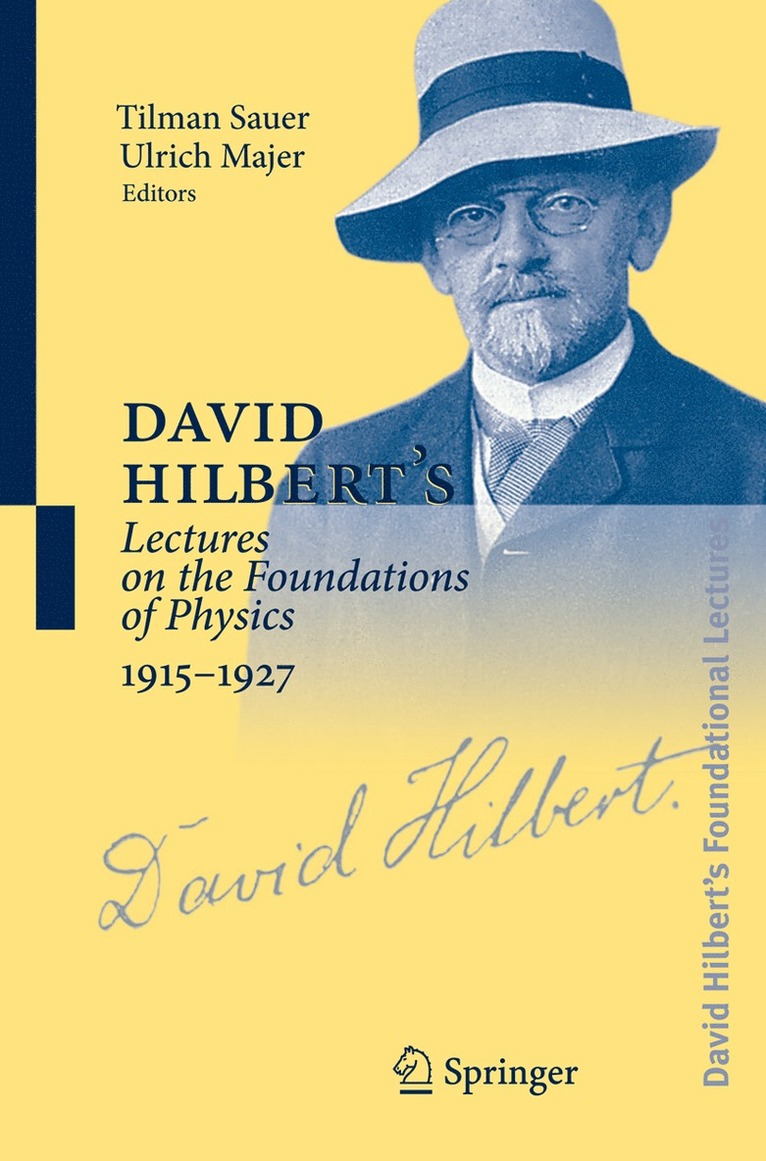 David Hilbert's Lectures on the Foundations of Physics 1915-1927 1