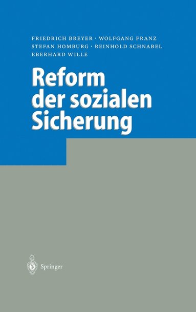 Friedrich Breyer, Reinhold Schnabel, Stefan Homburg, Eberhard Wille, Wolfgang Franz - Reform Der Sozialen Sicherung, Inbunden