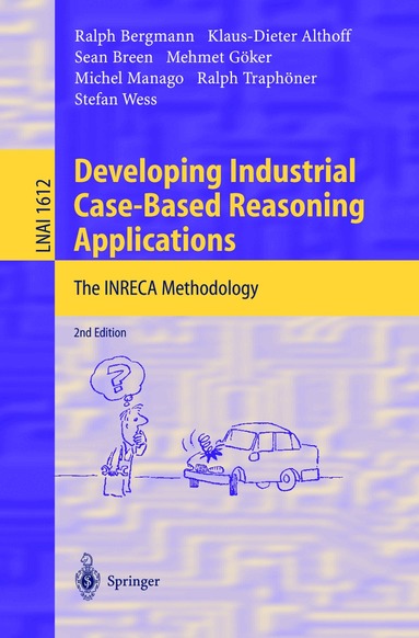 Ralph Bergmann, Klaus-Dieter Althoff, Sean Breen, Mehmet Göker, Michel Manago, Ralph Traphöner, Stefan Wess - Developing Industrial Case-Based Reasoning Applications, Häftad