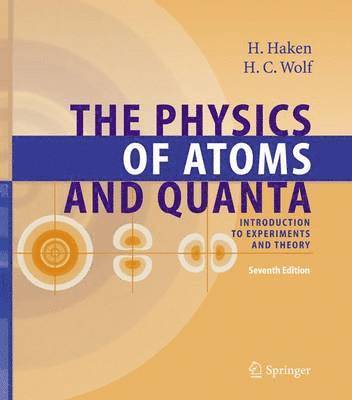 Hermann Haken, Hans Christoph Wolf - Physics of Atoms and Quanta, Inbunden