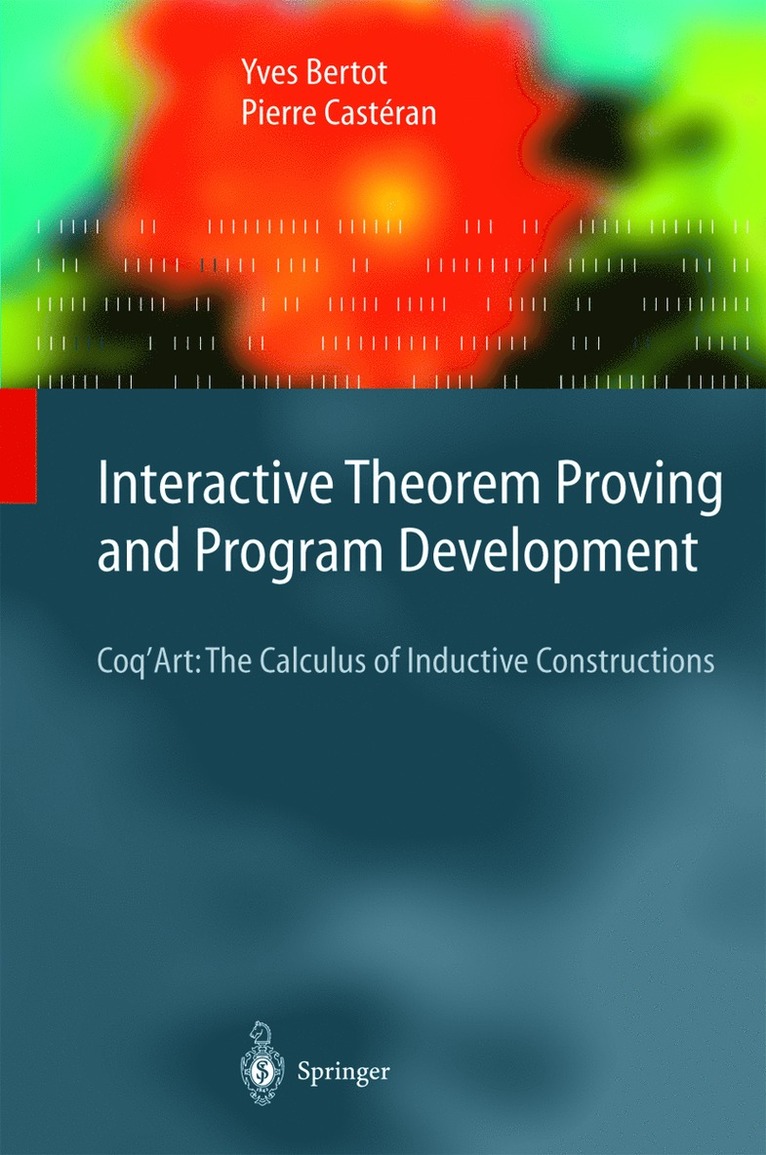 Yves Bertot, Pierre Castéran - Interactive Theorem Proving and Program Development, Inbunden
