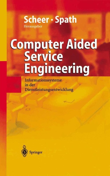 August-Wilhelm Scheer, Dieter Spath - Computer Aided Service Engineering, Inbunden